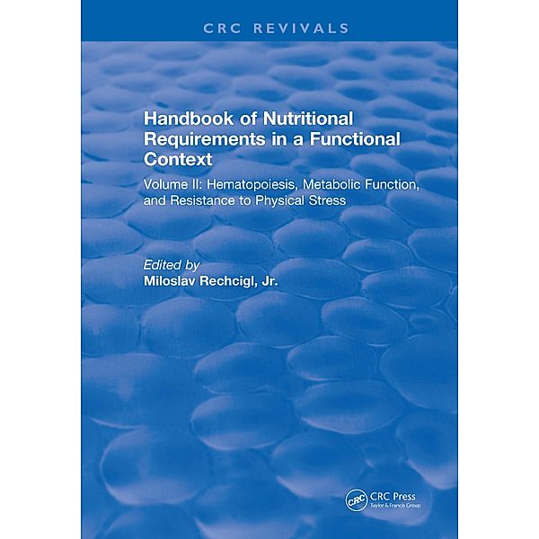 Handbook of Nutritional Requirements in a Functional Context, Miloslav Rechcigl