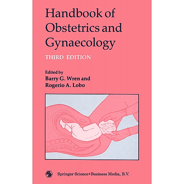 Handbook of Obstetrics and Gynaecology, Barry G. Wren and Rogerio A. Lobo