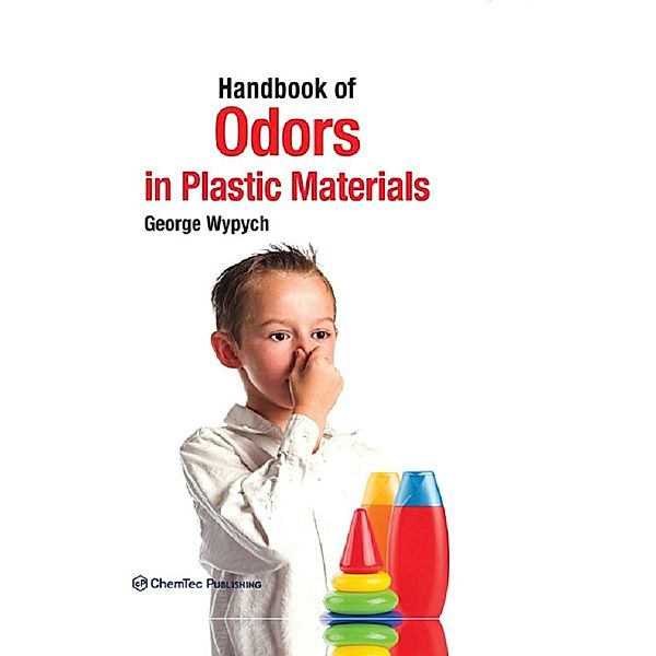 Handbook of Odors in Plastic Materials, George Wypych