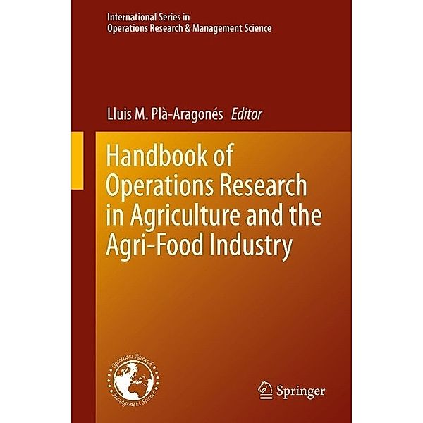 Handbook of Operations Research in Agriculture and the Agri-Food Industry / International Series in Operations Research & Management Science Bd.224