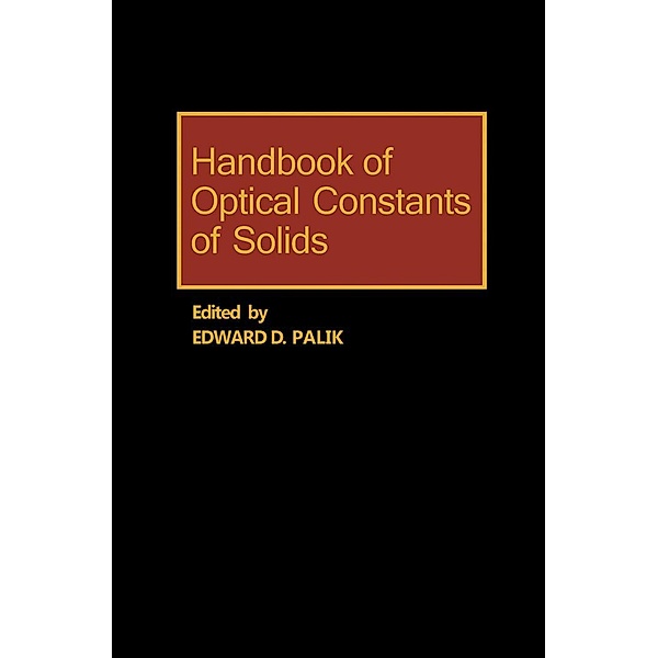 Handbook of Optical Constants of Solids, Edward D. Palik