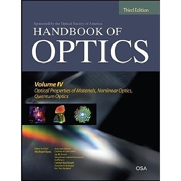 Handbook of Optics: IV Optical Properties of Materials, Nonlinear Optics, Quantum Optics