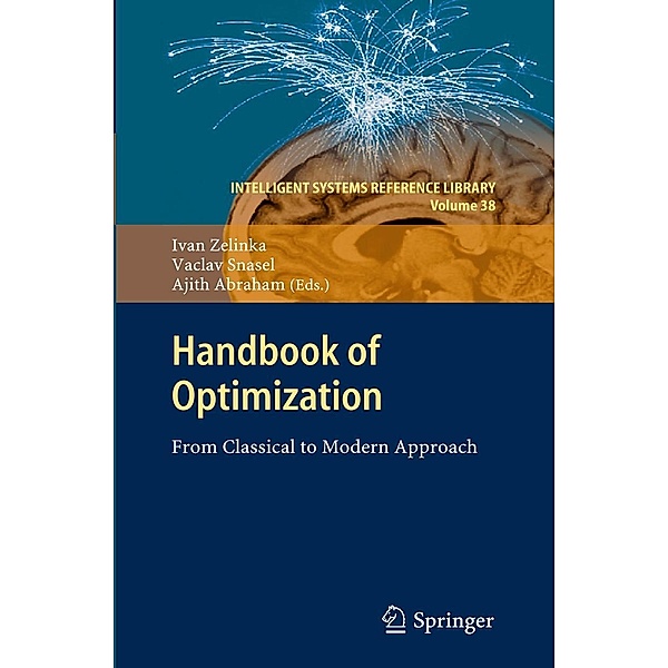 Handbook of Optimization / Intelligent Systems Reference Library Bd.38, Ajith Abraham, Ivan Zelinka, Václav Snáel