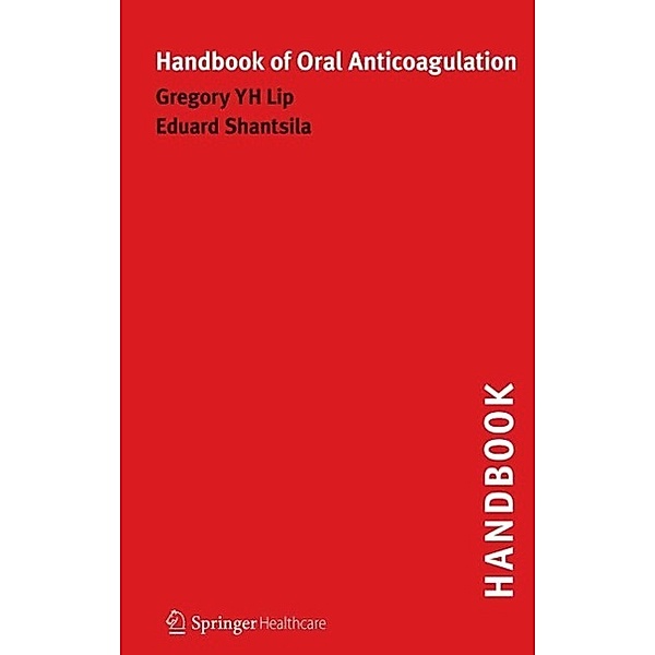 Handbook of Oral Anticoagulation, Gregory Lip, Eduard Shantsila