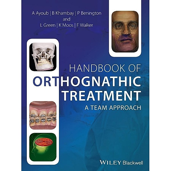 Handbook of Orthognathic Treatment, Ashraf Ayoub, Balvinder Khambay, Philip Benington, Lyndia Green, Khursheed Moos, Fraser Walker