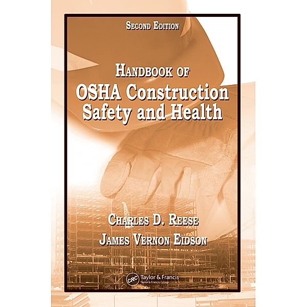 Handbook of OSHA Construction Safety and Health, Charles D. Reese, James Vernon Eidson