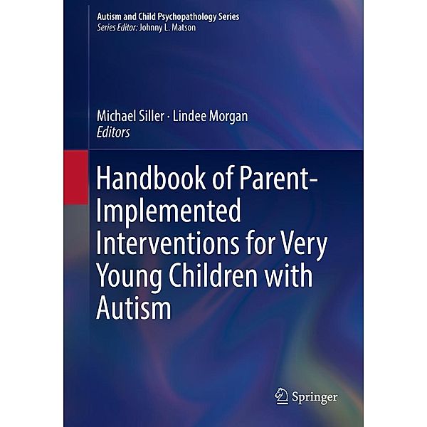 Handbook of Parent-Implemented Interventions for Very Young Children with Autism / Autism and Child Psychopathology Series