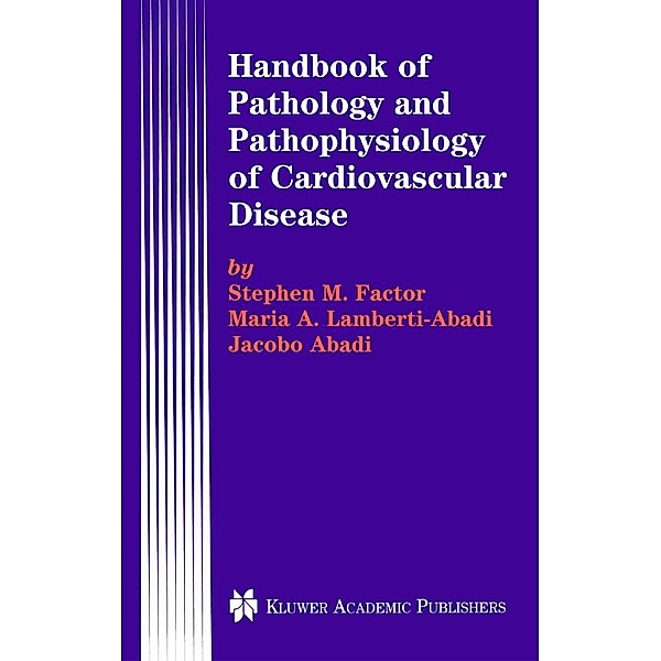 Handbook of Pathology and Pathophysiology of Cardiovascular Disease / Developments in Cardiovascular Medicine Bd.240, Stephen M. Factor, Maria A. Lamberti-Abadi, Jacobo Abadi