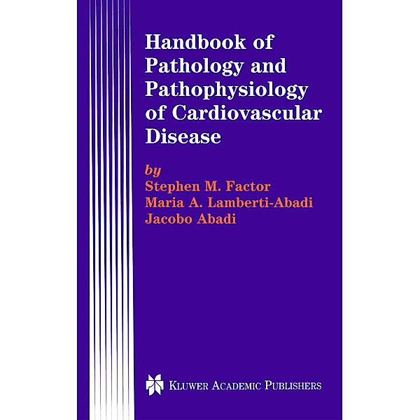 Handbook of Pathology and Pathophysiology of Cardiovascular Disease, Stephen M. Factor, Maria A. Lamberti-Abadi, Jacobo Abadi