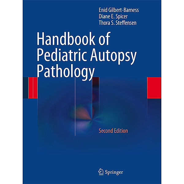 Handbook of Pediatric Autopsy Pathology, Enid Gilbert-Barness, Diane E. Spicer, Thora S. Steffensen