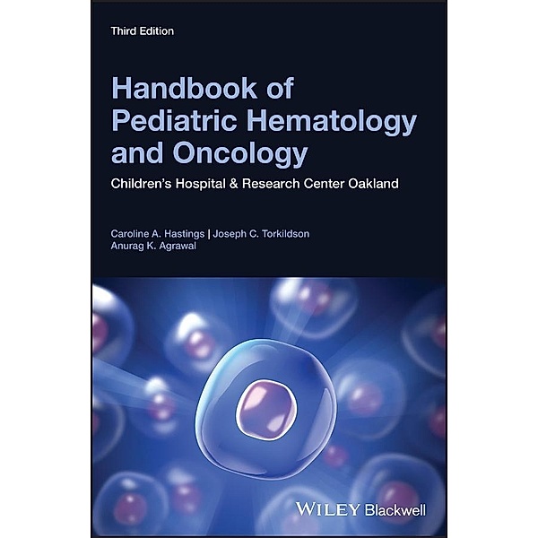 Handbook of Pediatric Hematology and Oncology, Caroline A. Hastings, Joseph C. Torkildson, Anurag K. Agrawal