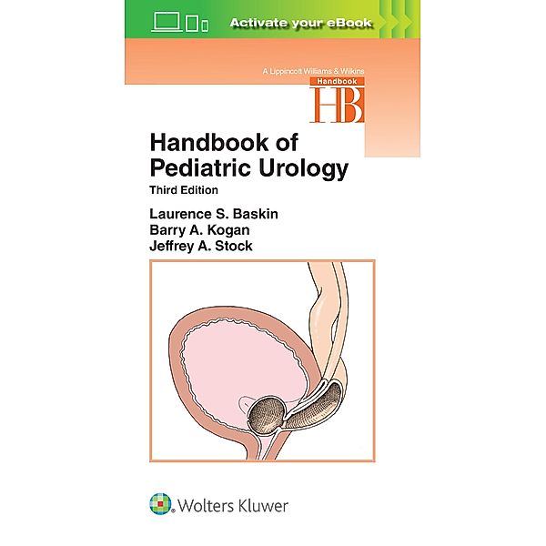 Handbook of Pediatric Urology (Lippincott Williams & Wilkins Handbook Series), Laurence Baskin