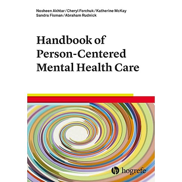 Handbook of Person-Centered Mental Health Care, Nosheen Akhtar, Cheryl Forchuk, Katherine McKay, Sandra Fisman, Abraham Rudnick