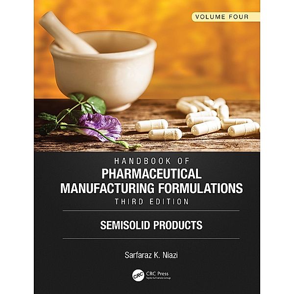 Handbook of Pharmaceutical Manufacturing Formulations, Third Edition, Sarfaraz K. Niazi