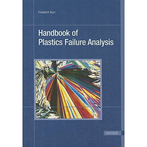 Handbook of Plastics Failure Analysis, Friedrich Kurr