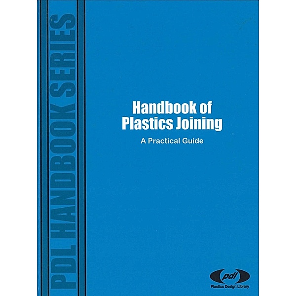Handbook of Plastics Joining / Plastics Design Library, Pdl Staff