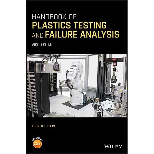 Handbook of Plastics Testing and Failure Analysis, Vishu Shah