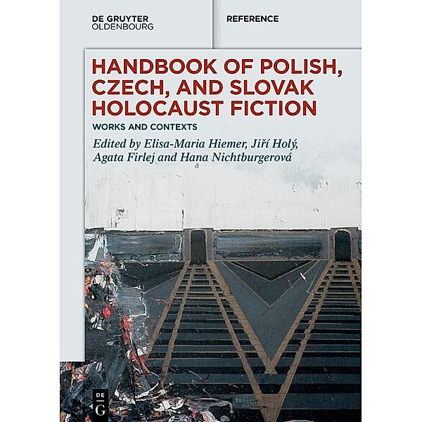 Handbook of Polish, Czech, and Slovak Holocaust Fiction / De Gruyter Reference