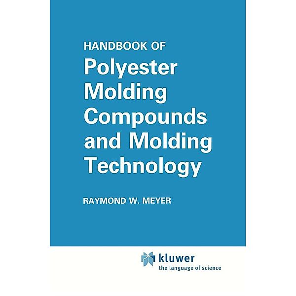 Handbook of Polyester Molding Compounds and Molding Technology, Raymond W. Meyer