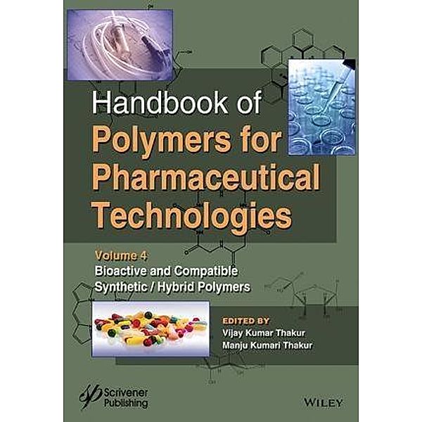 Handbook of Polymers for Pharmaceutical Technologies, Volume 4, Bioactive and Compatible Synthetic / Hybrid Polymers, Vijay Kumar Thakur, Manju Kumari Thakur