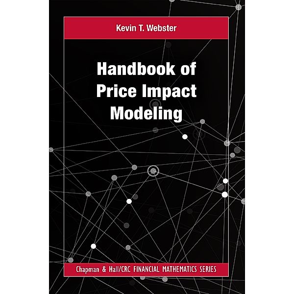 Handbook of Price Impact Modeling, Kevin T Webster