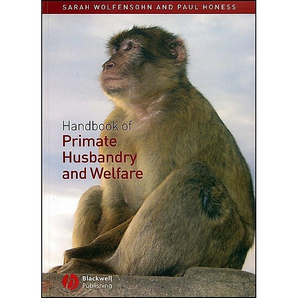 Handbook of Primate Husbandry and Welfare, Sarah Wolfensohn, Paul Honess