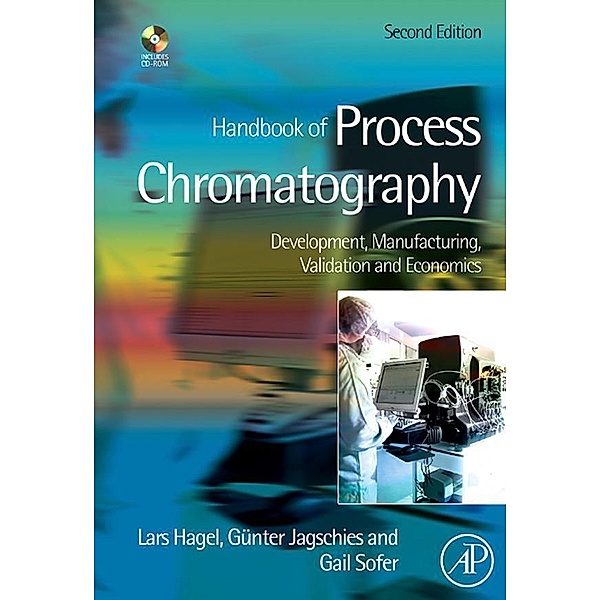 Handbook of Process Chromatography, Gunter Jagschies, Gail K. Sofer, Lars Hagel