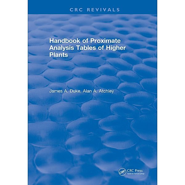 Handbook of Proximate Analysis Tables of Higher Plants, James A. Duke