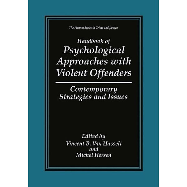 Handbook of Psychological Approaches with Violent Offenders / The Plenum Series in Crime and Justice