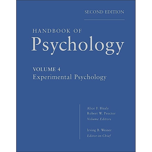 Handbook of Psychology, Volume 4, Experimental Psychology, Irving B. Weiner, Alice F. Healy, Robert W. Proctor