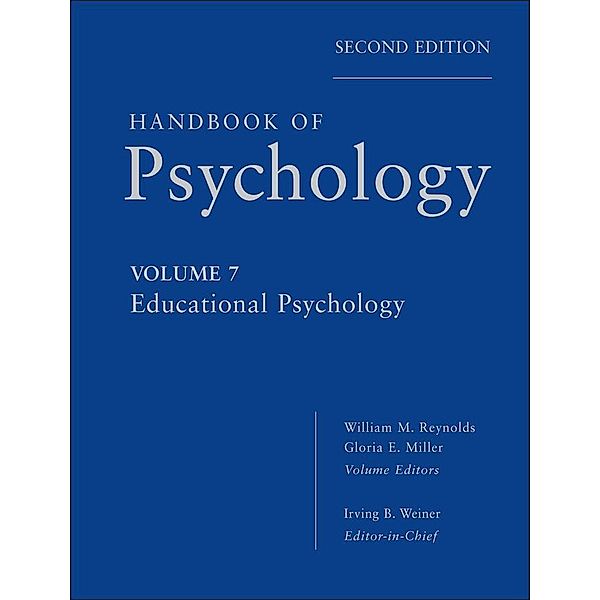 Handbook of Psychology, Volume 7, Educational Psychology, Irving B. Weiner, William M. Reynolds, Gloria E. Miller