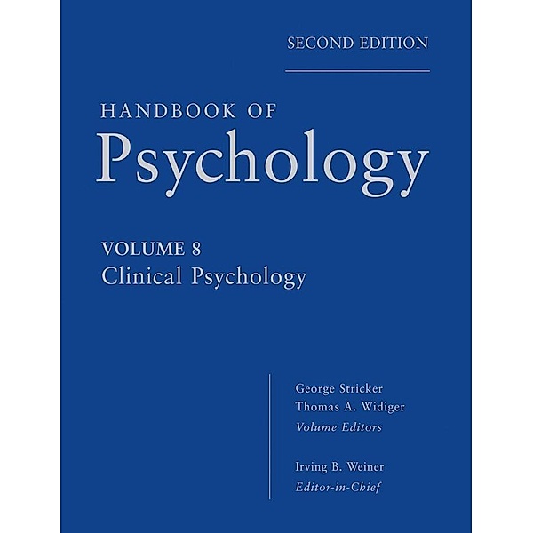 Handbook of Psychology, Volume 8, Clinical Psychology, Irving B. Weiner, George Stricker, Thomas A. Widiger
