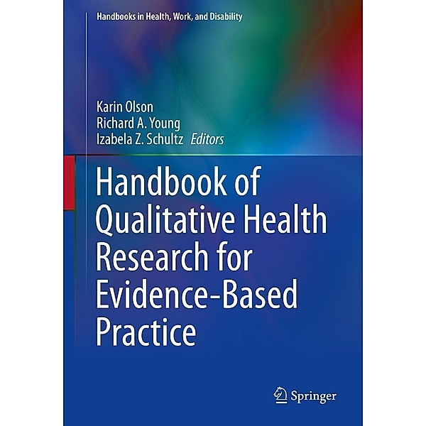 Handbook of Qualitative Health Research for Evidence-Based Practice / Handbooks in Health, Work, and Disability Bd.4