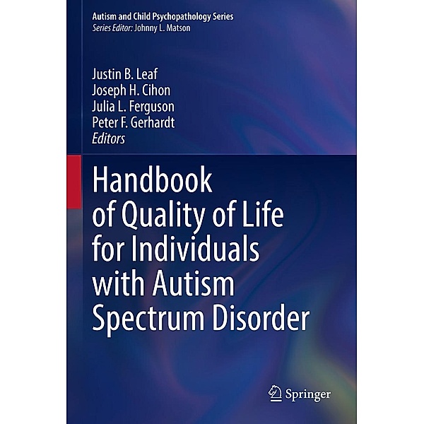 Handbook of Quality of Life for Individuals with Autism Spectrum Disorder / Autism and Child Psychopathology Series