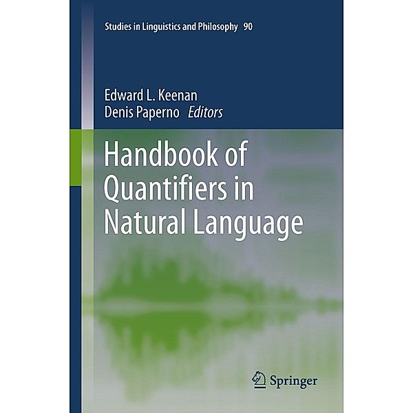 Handbook of Quantifiers in Natural Language / Studies in Linguistics and Philosophy Bd.90