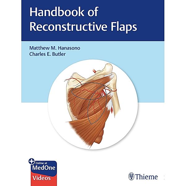 Handbook of Reconstructive Flaps, Matthew M. Hanasono, Charles E. Butler