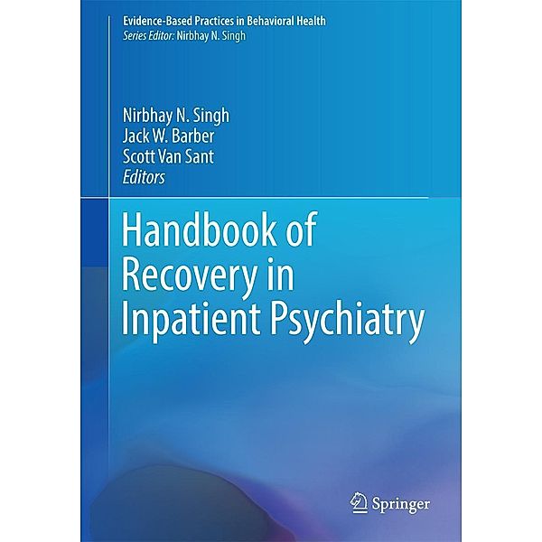 Handbook of Recovery in Inpatient Psychiatry / Evidence-Based Practices in Behavioral Health
