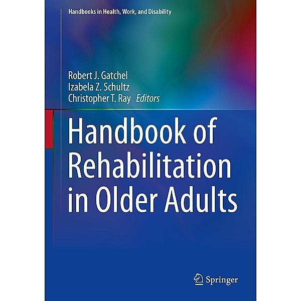 Handbook of Rehabilitation in Older Adults / Handbooks in Health, Work, and Disability