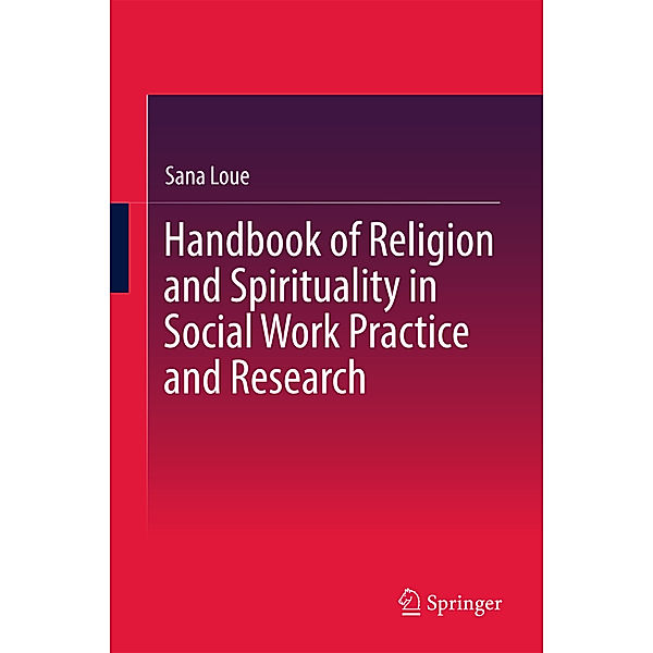 Handbook of Religion and Spirituality in Social Work Practice and Research, Sana Loue