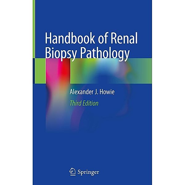 Handbook of Renal Biopsy Pathology, Alexander J. Howie