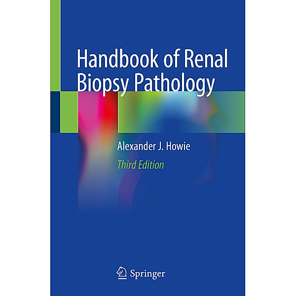 Handbook of Renal Biopsy Pathology, Alexander J. Howie