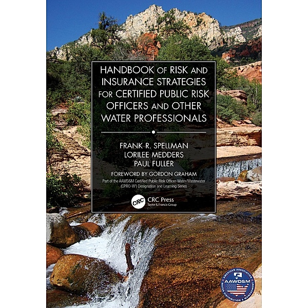 Handbook of Risk and Insurance Strategies for Certified Public Risk Officers and other Water Professionals, Frank Spellman, Lorilee Medders, Paul Fuller