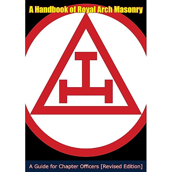 Handbook of Royal Arch Masonry, Royal Arch Masons