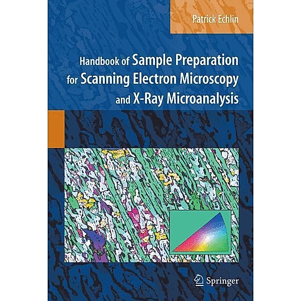 Handbook of Sample Preparation for Scanning Electron Microscopy and X-Ray Microanalysis, Patrick Echlin