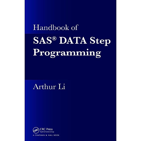 Handbook of SAS DATA Step Programming, Arthur Li