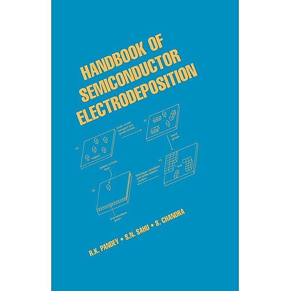 Handbook of Semiconductor Electrodeposition, R. K. Pandey, S. N. Sahu, S. Chandra