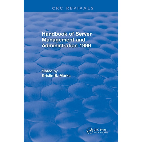 Handbook of Server Management and Administration, Kristin B. Marks