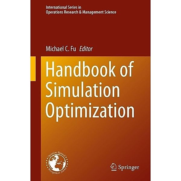 Handbook of Simulation Optimization / International Series in Operations Research & Management Science Bd.216