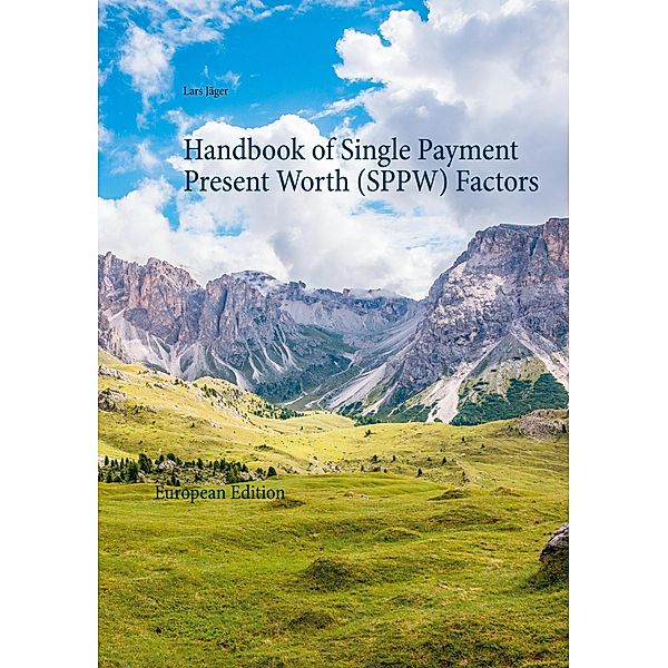 Handbook of Single Payment Present Worth (SPPW) Factors, Lars Jäger