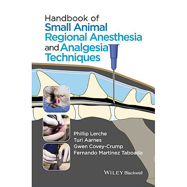 Handbook of Small Animal Regional Anesthesia and Analgesia Techniques, Phillip Lerche, Turi Aarnes, Gwen Covey-Crump, Fernando Martinez Taboada